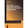 History, Texts and Art in Early Babylonia: Three Essays