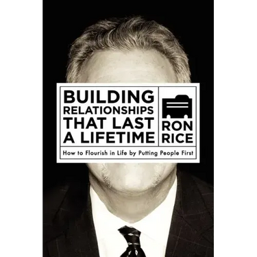 Building Relationships that Last a Lifetime: How to Flourish in Life by Putting People First
