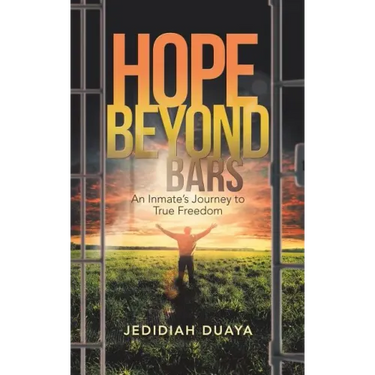 Hope Beyond Bars: An Inmate'S Journey to True Freedom