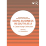 Doing Business in South Asia: A Case Study Collection
