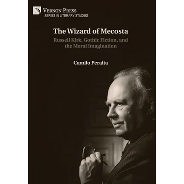 The Wizard of Mecosta: Russell Kirk, Gothic Fiction, and the Moral Imagination