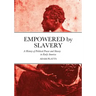 Empowered by Slavery: A History of Political Power and Slavery in Early America