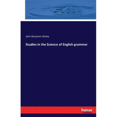 Studies in the Science of English grammar