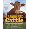 Grass-Fed Cattle: How to Produce and Market Natural Beef