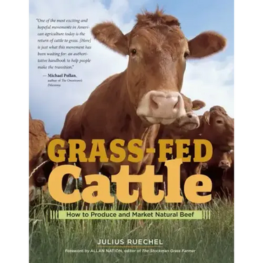 Grass-Fed Cattle: How to Produce and Market Natural Beef
