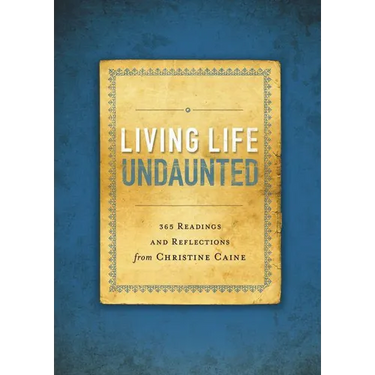 Living Life Undaunted: 365 Readings and Reflections from Christine Caine (a 365-Day Devotional)