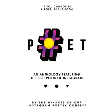 #Poet: An Anthology Featuring the Best Poets of Instagram