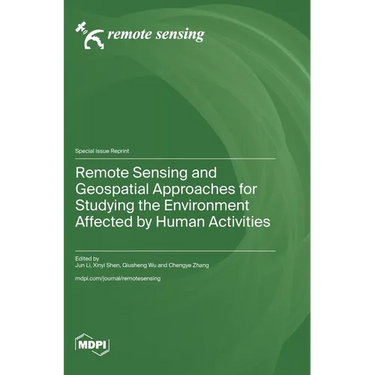Remote Sensing and Geospatial Approaches for Studying the Environment Affected by Human Activities