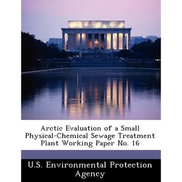 Arctic Evaluation of a Small Physical-Chemical Sewage Treatment Plant Working Paper No. 16