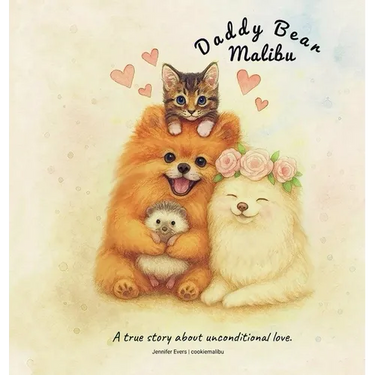 Daddy Bear Malibu: A true story about unconditional love.