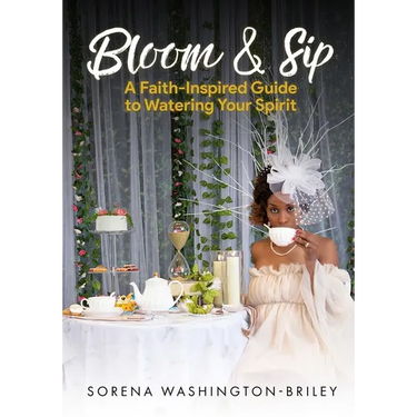 Bloom & Sip: A faith- Inspired Guide To Watering Your Spirit