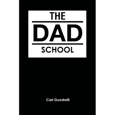 The Dad School: 50 Ways to Build Daditude
