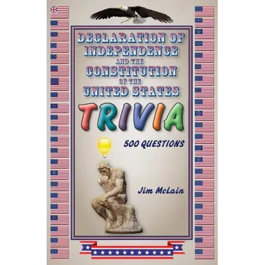 Declaration of Independence and the Constitution of the United States Trivia