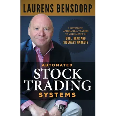 Automated Stock Trading Systems: A Systematic Approach for Traders to Make Money in Bull, Bear and Sideways Markets