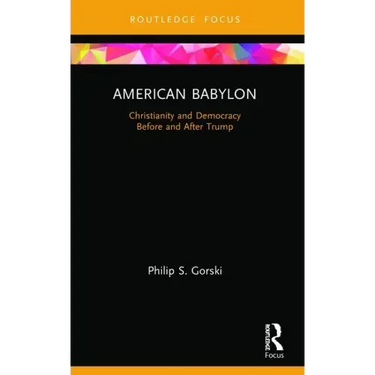 American Babylon: Christianity and Democracy Before and After Trump