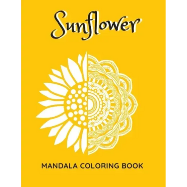 Sunflower Mandala Coloring Book: Sunflowers Beautiful Designs Gift for Kids Adults Teens Relaxation and Stress Relief