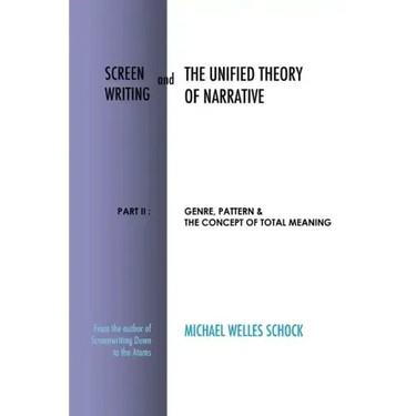 Screenwriting and The Unified Theory of Narrative: Part II: Genre, Pattern & The Concept of Total Meaning