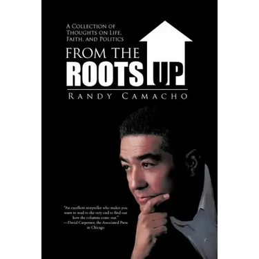 From the Roots Up: A Collection of Thoughts on Life, Faith, and Politics