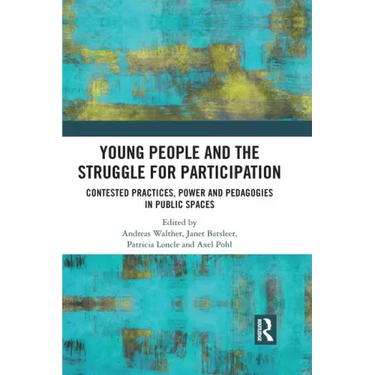 Young People and the Struggle for Participation: Contested Practices, Power and Pedagogies in Public Spaces
