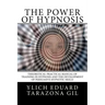 The Power of HYPNOSIS: Theoretical-Practical Manual of Training in HYPNOSIS And the Development of Persuasive Hypnotic Skills