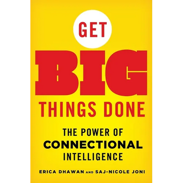 Get Big Things Done: The Power of Connectional Intelligence