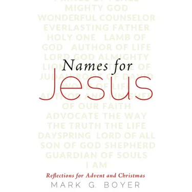 Names for Jesus: Reflections for Advent and Christmas