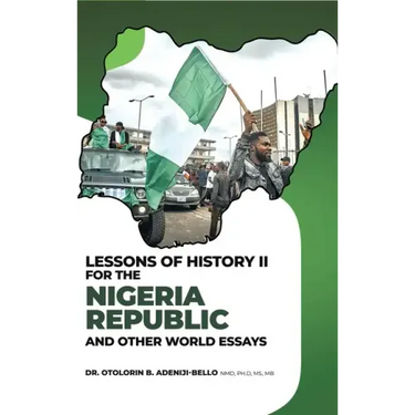 Lessons of History II for the Nigeria Republic and Other World Essays