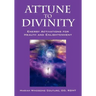 Attune to Divinity: Energy Activations for Health and Enlightenment