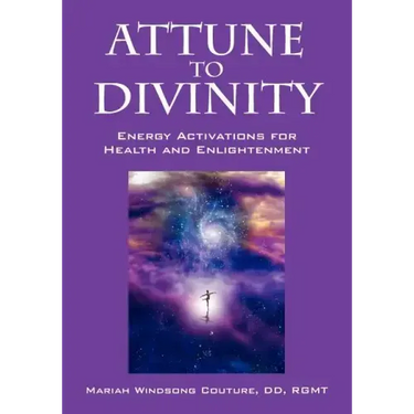 Attune to Divinity: Energy Activations for Health and Enlightenment