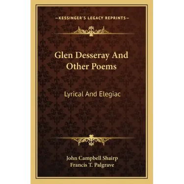 Glen Desseray and Other Poems: Lyrical and Elegiac