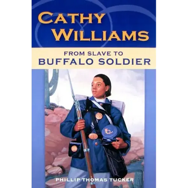 Cathy Williams: From Slave to Buffalo Soldier