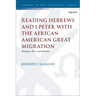 Reading Hebrews and 1 Peter with the African American Great Migration: Diaspora, Place and Identity