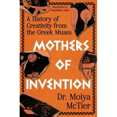 Mothers of Invention: A History of Creativity from the Greek Muses