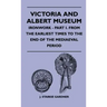 Victoria And Albert Museum - Ironwork - Part I. From The Earliest Times To The End Of The Mediaeval Period