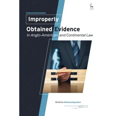 Improperly Obtained Evidence in Anglo-American and Continental Law