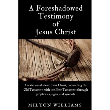 A Foreshadowed Testimony of Jesus Christ