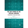 The Soft Power of the Russian Language: Pluricentricity, Politics and Policies