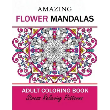 Amazing Flower Mandalas Adult coloring Book