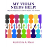 My Violin Needs Help!: A Repair Diagnostics Guide for Players and Teachers