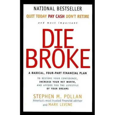 Die Broke: A Radical Four-Part Financial Plan