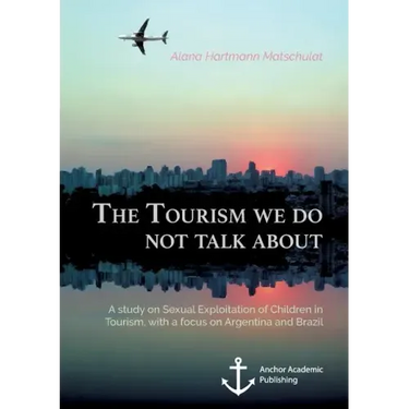 The Tourism we do not talk about. A study on Sexual Exploitation of Children in Tourism, with a focus on Argentina and Brazil