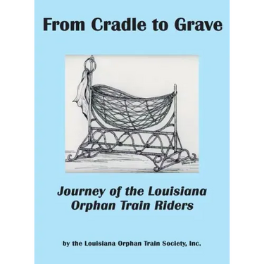 From Cradle to Grave: Journey of the Louisiana Orphan Train Riders
