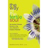 The Way of the Fertile Soul: Ten Ancient Chinese Secrets to Tap Into a Woman's Creative Potential