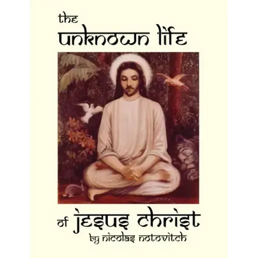 The Unknown Life of Jesus Christ