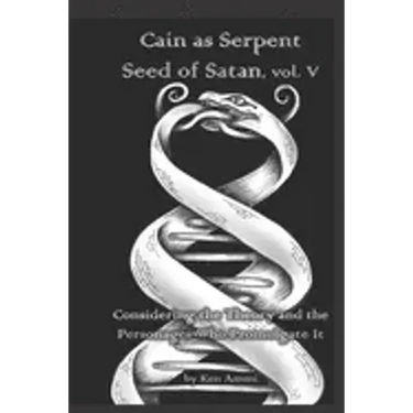 Cain as Serpent Seed of Satan, vol. V: Considering Mysticism and Occultism: from Jewish to Gnostic