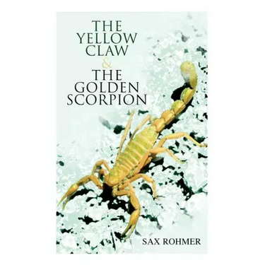 The Yellow Claw & The Golden Scorpion: Detective Gaston Max and Inspector Dunbar Mysteries (2 Books in One Edition)