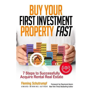 Buy Your First Investment Property Fast: 7 Steps to Successfully Acquire Rental Real Estate