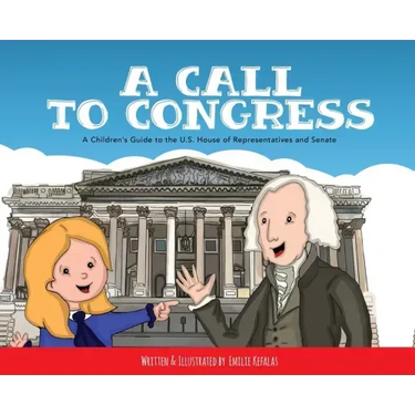 A Call to Congress: A Children's Guide to the House of Representatives and Senate