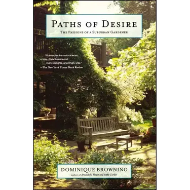 Paths of Desire: The Passions of a Suburban Gardener