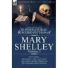 The Collected Supernatural and Weird Fiction of Mary Shelley Volume 2: Including One Novel "The Last Man" and Three Short Stories of the Strange and U